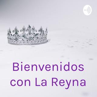 Bienvenidos con La Reyna