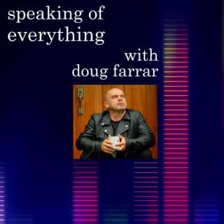 Speaking of Everything with Doug Farrar