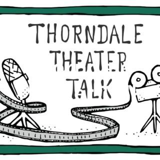 Thorndale Theater Talk