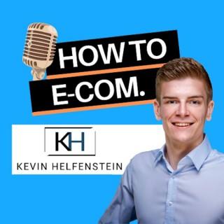 How to E-Com: Der E-Commerce Podcast by Kevin Helfenstein