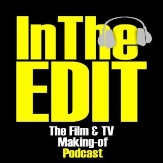 In The Edit - The Film & TV Making-of Podcast
