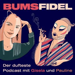 Bumsfidel - Der dufteste Podcast mit Gisela und Pauline