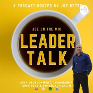 Joe On The MIC - Leader Talk