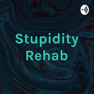 Stupidity Rehab