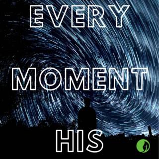 Every Moment His