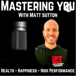Mastering YOU with Matt Sutton