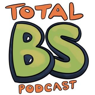 TOTAL BS PODCAST