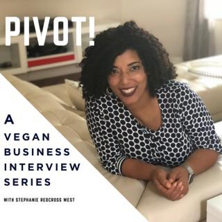 Pivot! A Vegan Business Interview Series