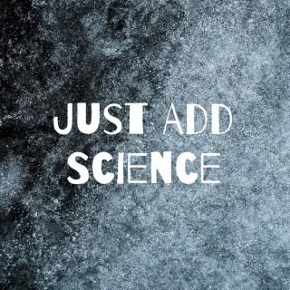 Just Add Science