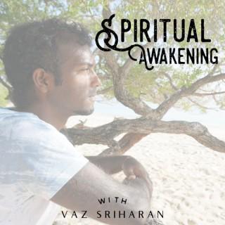 Spiritual Awakening with Vaz