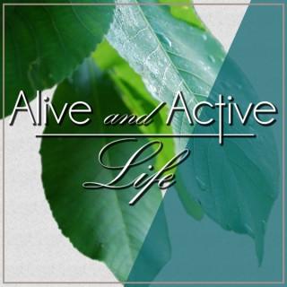 Alive and Active Life