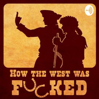 How The West Was F****d