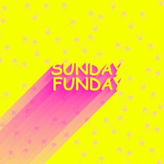 Sunday Funday*