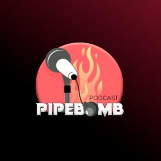 PipeBomb Podcast