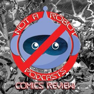 Not A Robot Comic Reviews