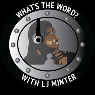 What's The Word with LJ Minter