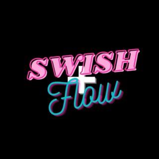 Swish & Flow