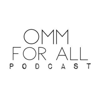OMM for ALL Podcast