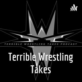 Terrible Wrestling Takes