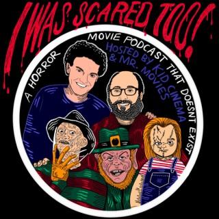 I Was Scared, Too!: A Horror Movie Podcast