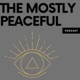 THE MOSTLY PEACEFUL PODCAST