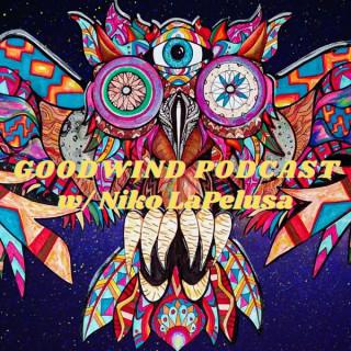 Goodwind Podcast w/ Niko LaPelusa
