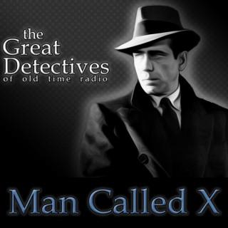 Man Called X  - The Great Detectives of Old Time Radio