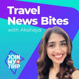 Travel News Bites with Akshaya | JoinMyTrip