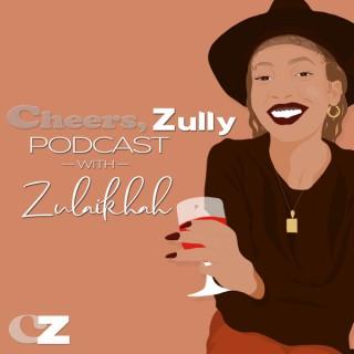 Cheers Zully Podcast with Zulaikhah