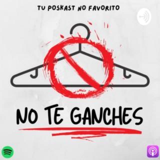 No Te Ganches