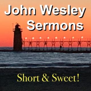 John Wesley sermons: Short and Sweet!