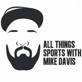 All Things Sports With Mike Davis