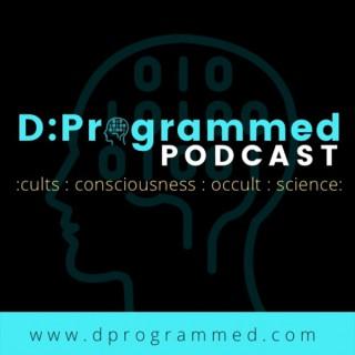 D:Programmed Podcast: Cults, Consciousness, Occult, & Science