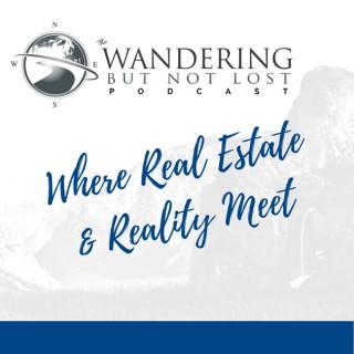 Wandering But Not Lost Podcast | Real Estate Coaching & Wandering Zen