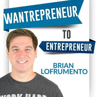 Wantrepreneur to Entrepreneur | Start and Grow Your Own Business