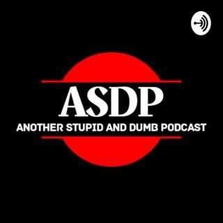 Another Stupid and Dumb Podcast