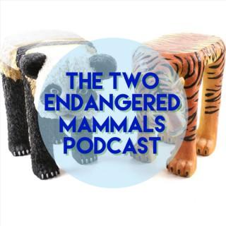 The Two Endangered Mammals Podcast