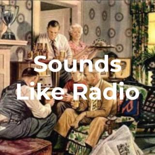 SOUNDS LIKE RADIO