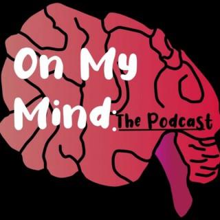 On My Mind: The Podcast