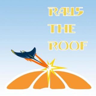 Rays The Roof: A Tampa Bay Rays Podcast