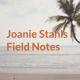 Joanie Stahls Field Notes