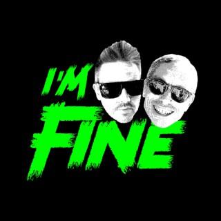 I'm Fine Podcast