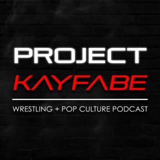 Project Kayfabe: Wrestling + Pop Culture Podcast