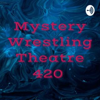Mystery Wrestling Theatre 420