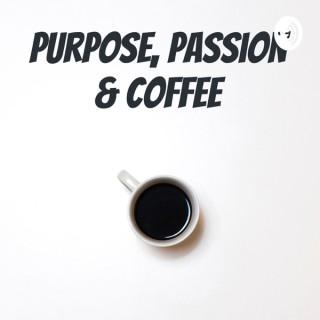 Purpose, Passion & Coffee