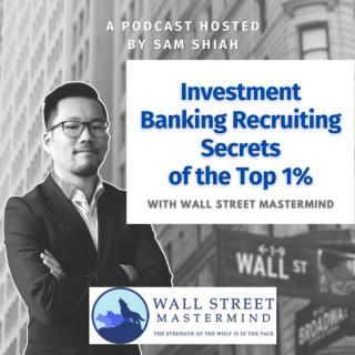 Investment Banking Recruiting Secrets of the Top 1%
