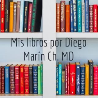 Mis libros por Diego Marín Ch. MD
