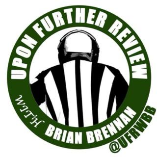 Upon Further Review with Brian Brennan