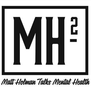 Matt Holman Talks Mental Health