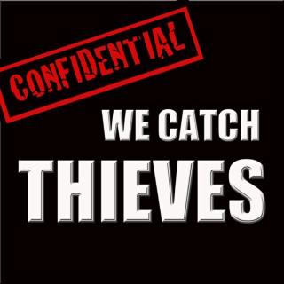 We Catch Thieves Podcast